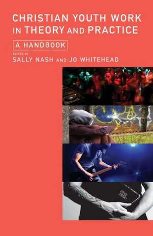 Christian Youth Work in Theory and Practice de Jo Whitehead