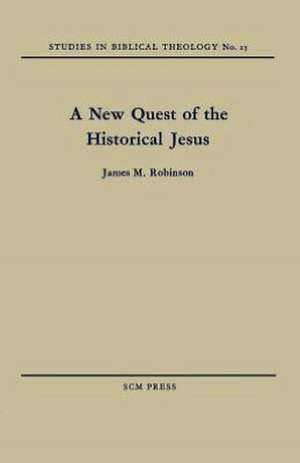 A New Quest of the Historical Jesus de James M. Robinson