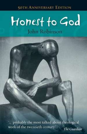 Honest to God: An Examination of the Presuppositions of New Testament Theology de John Robinson