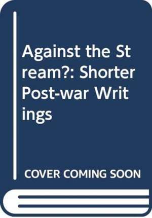 Against the Stream: Shorter Post-War Writings 1946-52 de Karl Barth