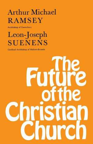 The Future of the Christian Church de Arthur Michael Ramsey