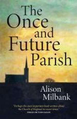 The Once and Future Parish de Alison Milbank