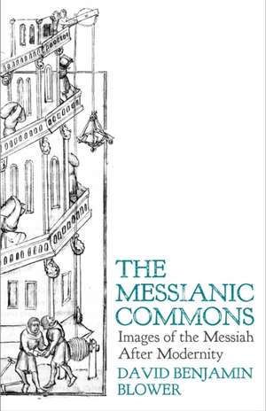 The Messianic Commons de David Benjamin Blower