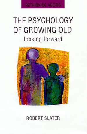 The Psychology Of Growing Old de N/A Slater