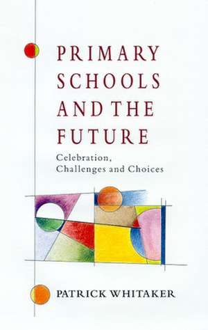 PRIMARY SCHOOLS AND THE FUTURE de WHITAKER