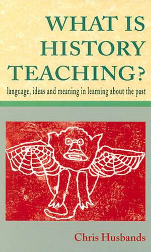 WHAT IS HISTORY TEACHING? de N/A Husbands