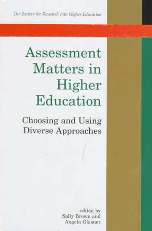 Assessment Matters in Higher Education: Choosing and Using Diverse Approaches de Sally Brown