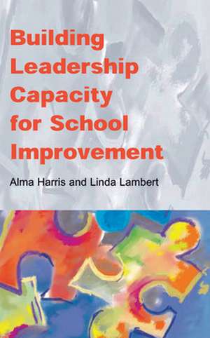 Building Leadership Capacity for School Improvement de Alma Harris