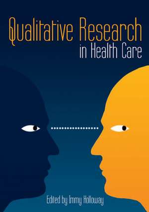 Qualitative Research in Health Care de Immy Holloway