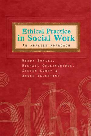 Ethical Practice in Social Work de Wendy Bowles