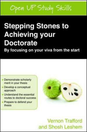 Stepping Stones to Achieving your Doctorate: By Focusing on Your Viva From the Start de Vernon Trafford