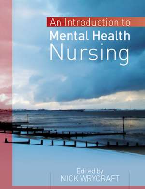 Introduction to Mental Health Nursing de Nick Wrycraft