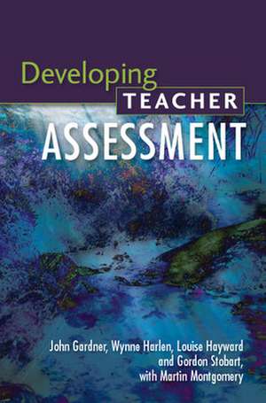 Developing Teacher Assessment de John Gardner