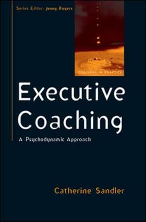 Executive Coaching: A Psychodynamic Approach de Catherine Sandler