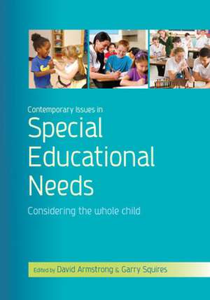 Contemporary Issues in Special Educational Needs: Considering the Whole Child de David Armstrong