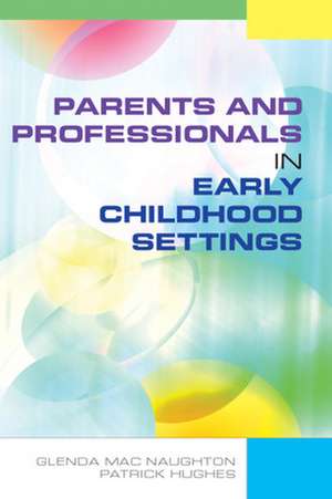 Parents and Professionals in Early Childhood Settings de Glenda Mac Naughton