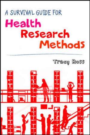 A Survival Guide for Health Research Methods de Tracy Ross