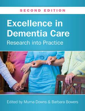 Excellence in Dementia Care: Research into Practice de Murna Downs