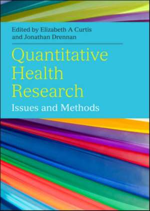 Quantitative Health Research: Issues and Methods de Elizabeth Curtis