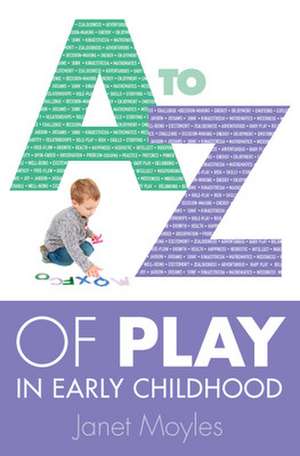 A-Z of Play in Early Childhood de Janet Moyles