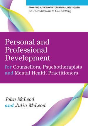 Personal and Professional Development for Counsellors, Psychotherapists and Mental Health Practitioners de John McLeod