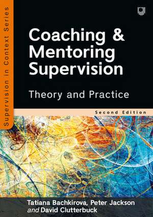 Coaching and Mentoring Supervision: Theory and Practice, 2e de Tatiana Bachkirova