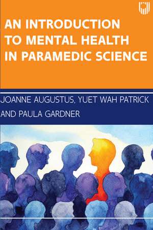 An Introduction to Mental Health in Paramedic Science de Joanne Augustus