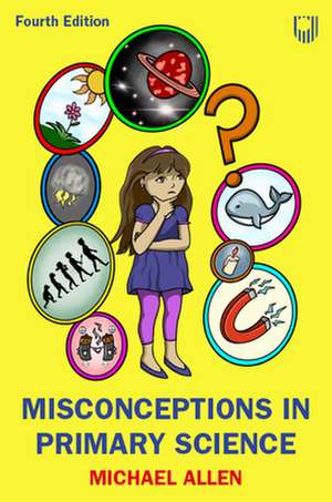 Misconceptions in Primary Science de Michael Allen