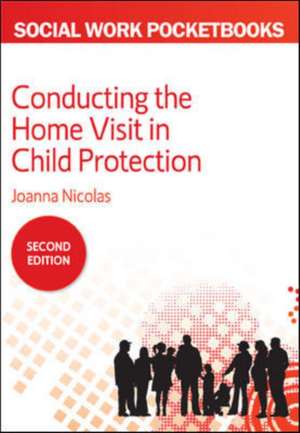 Conducting the Home Visit in Child Protection de Joanna Nicolas