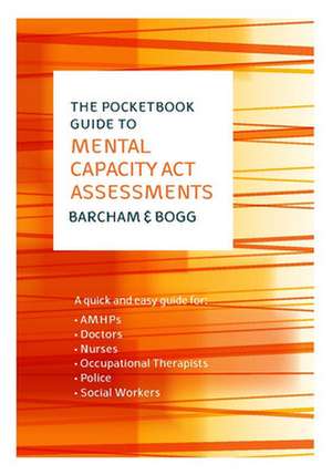 The Pocketbook Guide to Mental Capacity Act Assessments de Claire Barcham