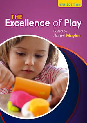 The Excellence of Play de Janet Moyles