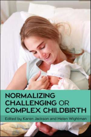 EBOOK: Normalizing Challenging or Complex Childbirth de Karen Jackson