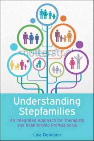 Understanding Stepfamilies: A practical guide for professionals working with blended families de Lisa Doodson