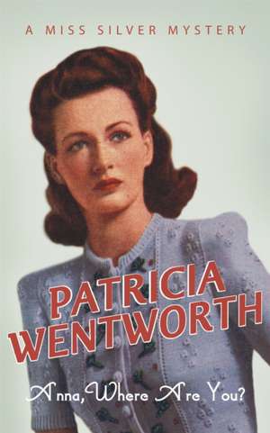 Anna, Where Are You? de Patricia Wentworth