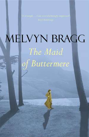 The Maid of Buttermere de Melvyn Bragg