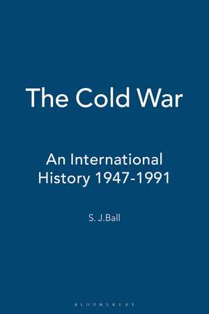 The Cold War: An International History 1947-1991 de S. J. Ball