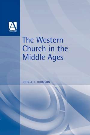 The Western Church in the Middle Ages de John A. F. Thomson