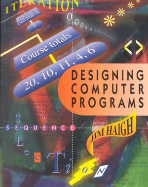 Designing Computer Programs de Jim Haigh