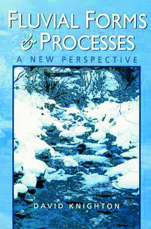 Fluvial Forms and Processes: A New Perspective de David Knighton