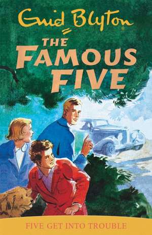 Famous Five: Five Get Into Trouble de Enid Blyton