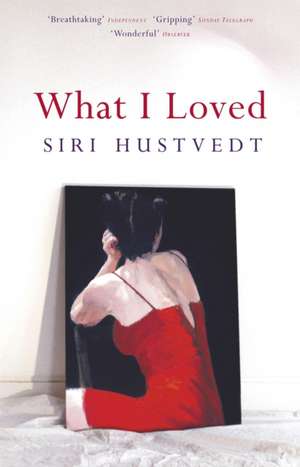 What I Loved de Siri Hustvedt