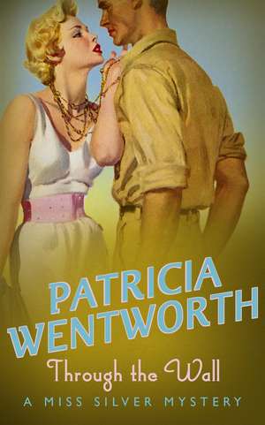 Through the Wall de Patricia Wentworth