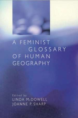 A Feminist Glossary of Human Geography de Linda McDowell