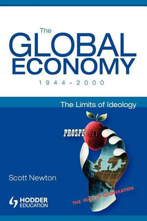 The Global Economy 1944-2000: The Limits of Ideology de Prof. Scott Newton