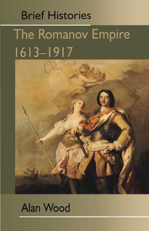 The Romanov Empire: 1613-1917 de Dr. Alan Wood