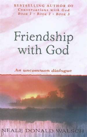 Friendship with God de Neale Donald Walsch