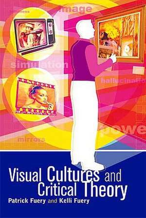 Visual Cultures and Critical Theory de Professor Patrick Fuery