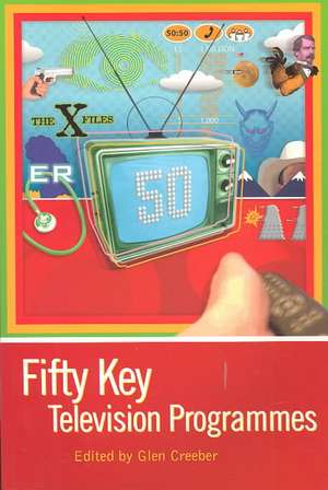 Fifty Key Television Programmes de Dr Glen Creeber