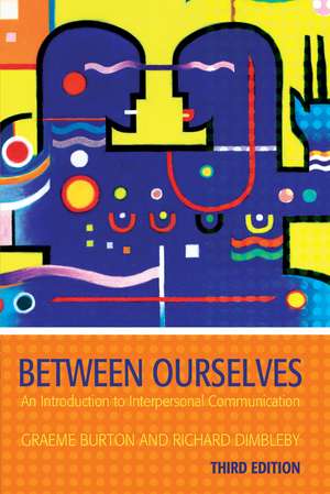 Between Ourselves: An Introduction to Interpersonal Communication de Graeme Burton