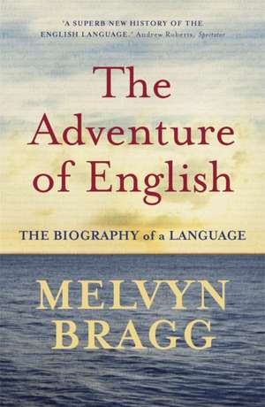 The Adventure Of English de Melvyn Bragg